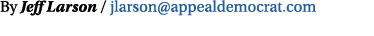 By Jeff Larson / jlarson@appealdemocrat.com