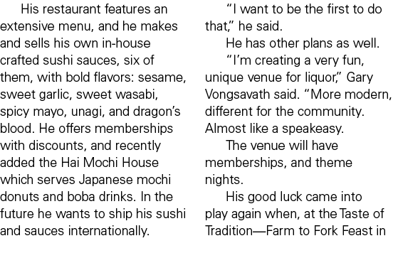 His restaurant features an extensive menu, and he makes and sells his own in house crafted sushi sauces, six of them,...