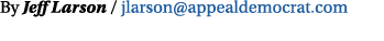 By Jeff Larson / jlarson@appealdemocrat.com
