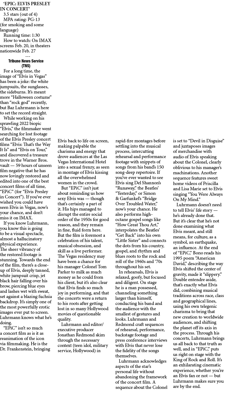 ‘EPIC: ELVIS PRESLEY IN CONCERT’ 3.5 stars (out of 4) MPA rating: PG 13 (for smoking and some language) Running time:...