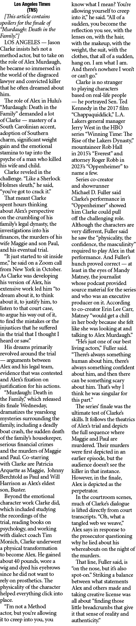 Los Angeles Times (TNS) [This article contains spoilers for the finale of “Murdaugh: Death in the Family.”] LOS ANGEL...